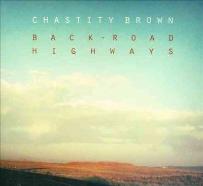 Chastity Brown - Back Road Highways (CD)