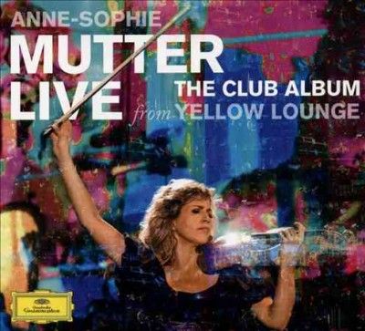 Anne - Sophie Mutter - Club Album: Live From Yellow Lounge (CD)