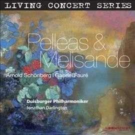 Duisburg Philharmoni - Schoenberg/faure: Pelleas &amp; Melisande (CD)