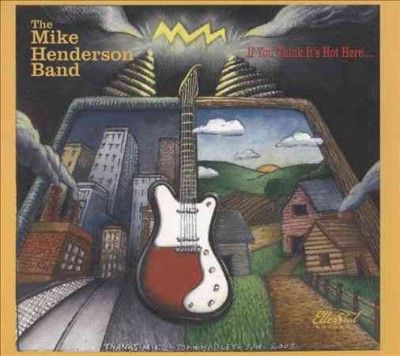 Mike Band Henderson - If You Think It's Hot Here (CD)