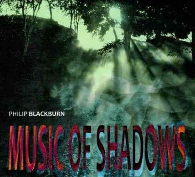 Philip Blackburn - Music Of Shadows (CD)