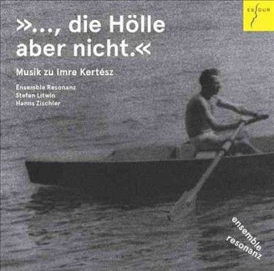 Ensemble Resonanz: Die Hölle Aber Nicht (CD / Album)