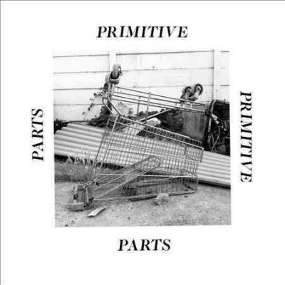 Primitive Parts - Parts Primitive (Vinyl)