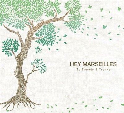 Hey Marseilles - To Travels And Trunks (Vinyl)