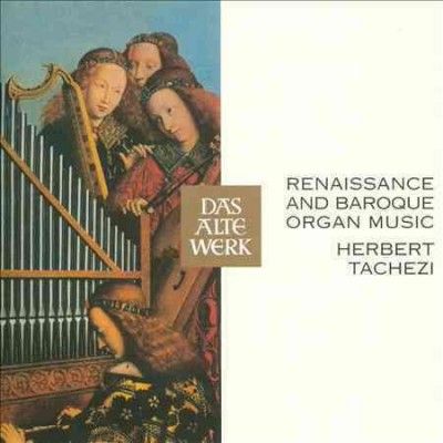 Herbert Tachezi - Renaissance &amp; Baroque Organ Music (CD)