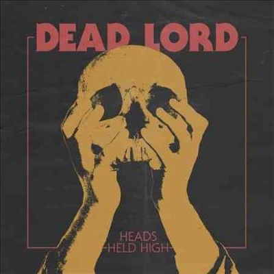Dead Lord - Heads Held High (Vinyl)