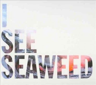 I See Seaweed (CD / Album)