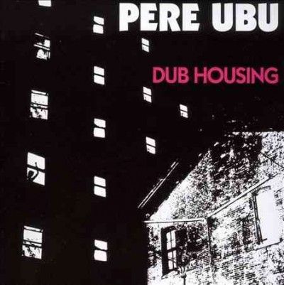 Pere Ubu - Dub Housing (Vinyl)