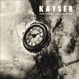 Kayser - Frame The World Hang It On The Wall (CD)