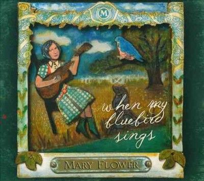 Mary Flower - When My Bluebird Sings (CD)