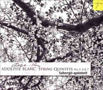 Adolphe Blanc String Quintets No. 3, 4 &amp; 7 (CD / Album)