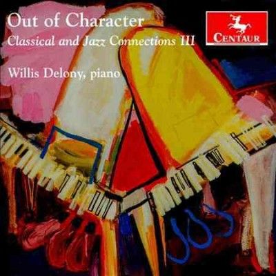 Willis Delony - Out Of Character: Classical Vol 3 (CD)