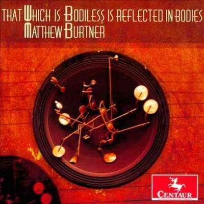 Jennifer Fang - Burtner: That Which Is Bodiless Is Ref (CD)