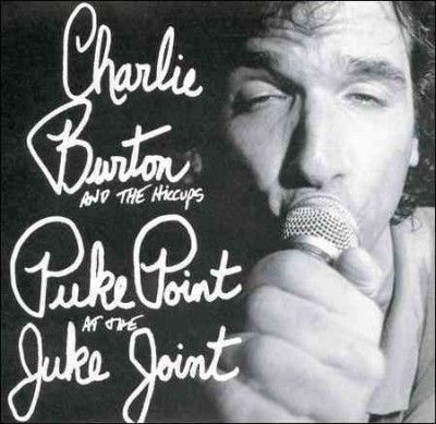 Charlie Burton - Puke Point At The Juke Joint (CD)