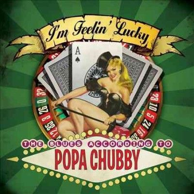 Popa Chubby - I'm Feelin Lucky (CD)