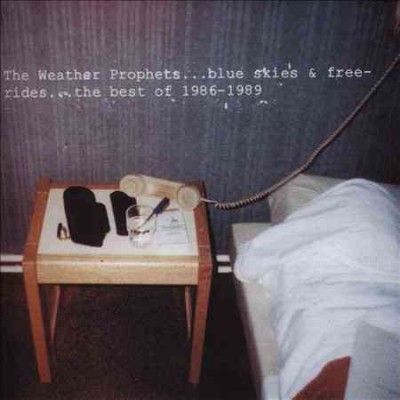 Weather Prophets - Blue Skies &amp; Free Rides: Best Of The W (CD)