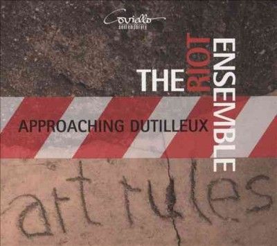 The Riot Ensemble: Approaching Dutilleux (CD / Album)