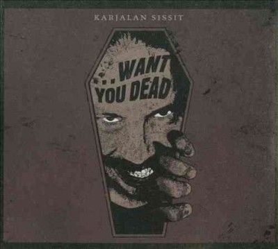 Karjalan Sissit - Want You Dead (CD)