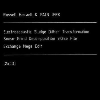 Russell Haswell - Electroacoustic Sludge Dither Transfo (CD)