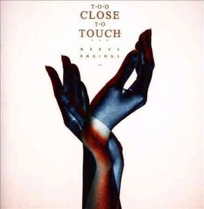 Too Close To Touch - Nerve Endings (CD)