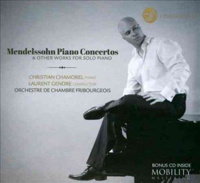 Christian Chamorel - Mendelssohn: Piano Ctos &amp; Other Works (CD)