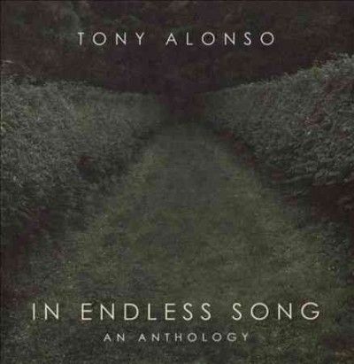 Tony Alonso - In Endless Song: Anthology (CD)