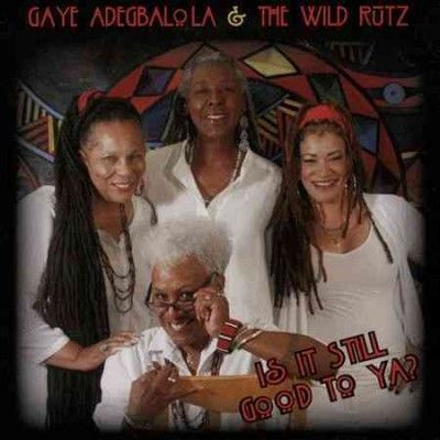 Gaye &amp; T Adegbalola - Is It Still Good To Ya (CD)