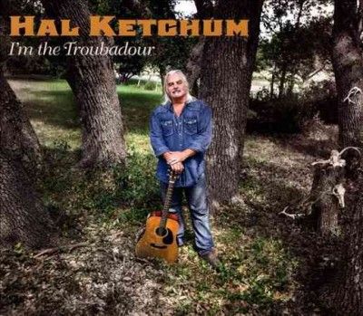 Hal Ketchum - I'm The Troubadour (CD)