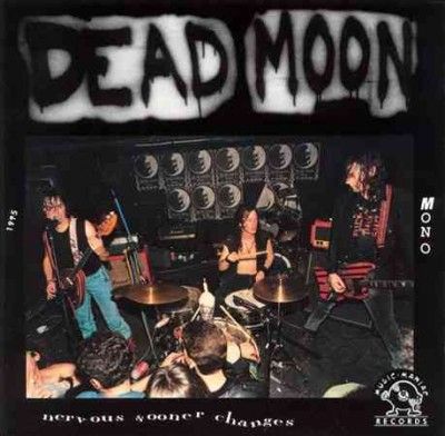 Dead Moon - Nervous Sooner Changes (Vinyl)