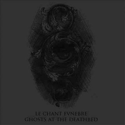 Le Chant Funebre - Ghosts At Deathbed (Vinyl)