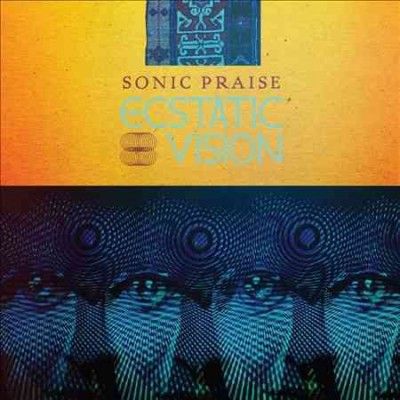 Ecstatic Vision - Sonic Praise (Vinyl)