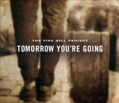 Pine Hill Project - Tomorrow You're Going (Vinyl)