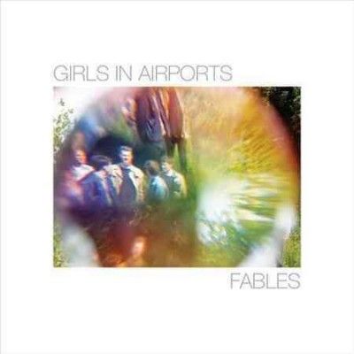 Girls In Airports - Fables (Vinyl)