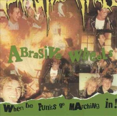 Abrasive Wheels - When The Punks Go Marching In (Vinyl)