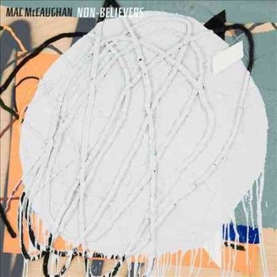 Mac Mccaughan - Non Believers (Vinyl)