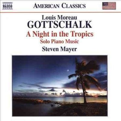 Steven Mayer - Gottschalk: Night In The Music Tropics (CD)
