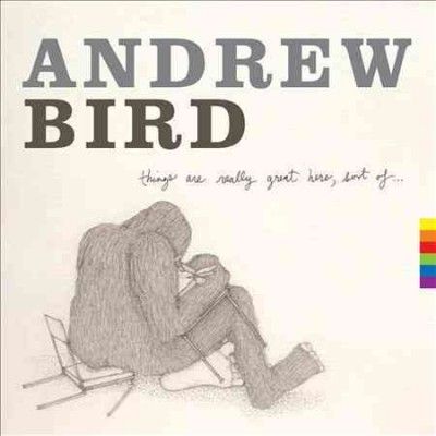 Andrew Bird - Things Are Really Great Here Sort Of (CD)