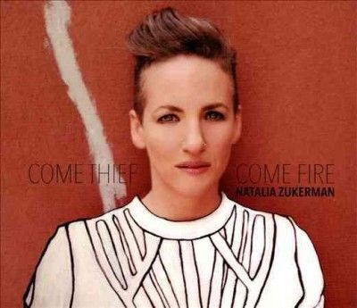 Natalia Zukerman - Come Thief Come Fire (CD)