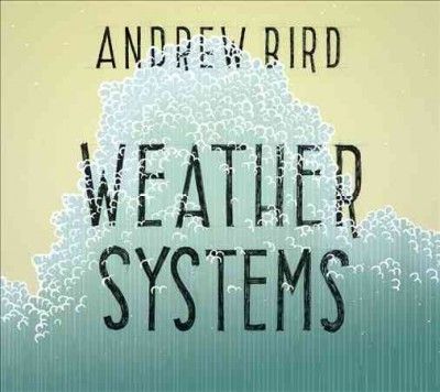 Andrew Bird - Weather Systems (CD)