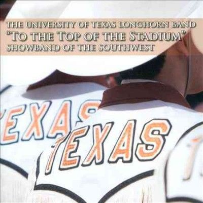 University Of Texas - To The Top Of The Stadium (CD)