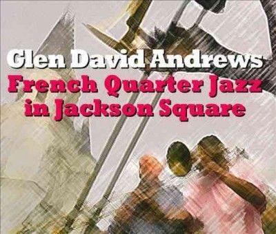 Glen David Andrews - French Quarter Jazz In Jackson Square (CD)