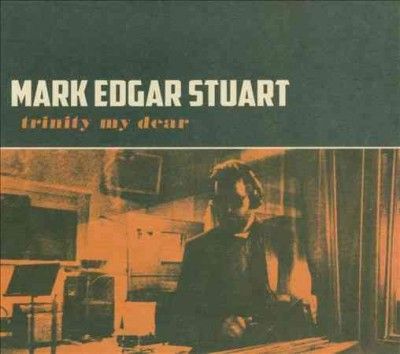 Mark Edgar Stuart - Trinity My Dear (CD)
