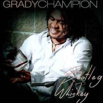 Grady Champion - Bootleg Whiskey (CD)