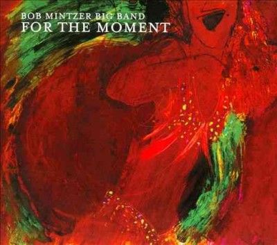Bob Big Ban Mintzer - For The Moment (CD)