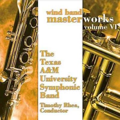 Texas A&amp;m University - Wind Band Masterworks: Vol 6 (CD)