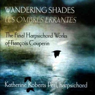 Kather Roberts Perl - Wandering Shades: Final Harpsichord Wo (CD)