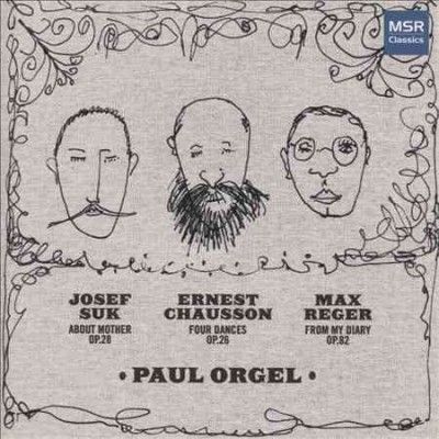 Paul Orgel - Suk/chausson/reger: Piano Works (CD)