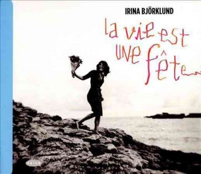Irina Bjorklund - La Vie Est Une Fete (CD)