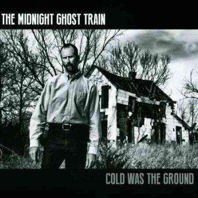 Midnight Ghost Train - Cold Was The Ground (CD)