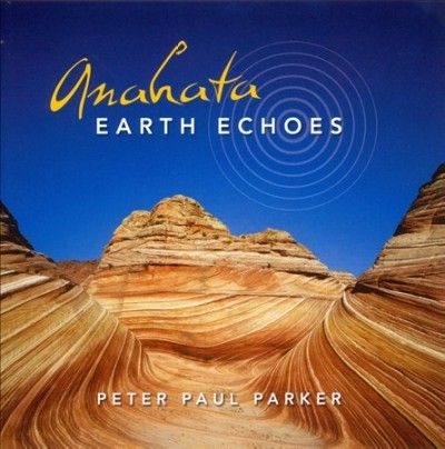 Peter Paul Parker - Anahata: Earth Echoes (CD)